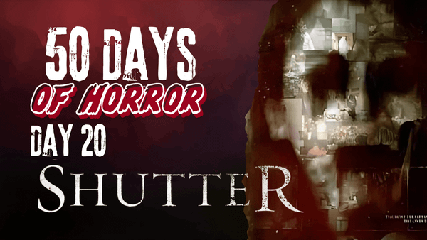 50 Days of Horror Day 20 title card for Shutter, featuring a ghostly figure's face composited from photographs and film reels.