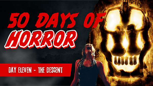 50 Days of Horror Day 11 title card for The Descent, featuring the original poster artwork