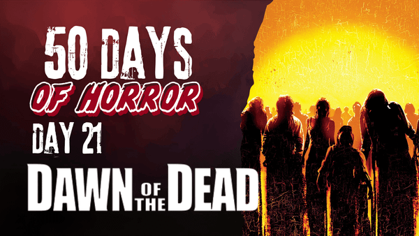 50 Days of Horror Day 21 title card for Dawn of the Dead, featuring a crowd of backlit zombies walking toward the viewer against a glowing orange sky.
