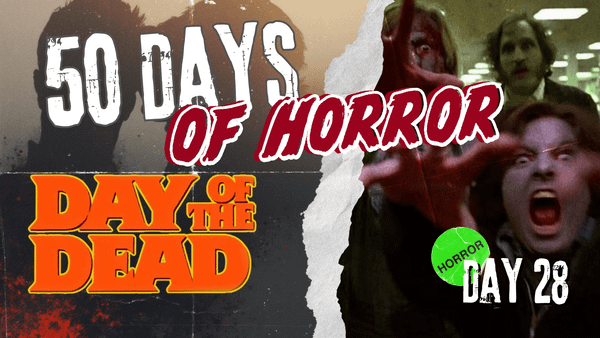 50 Days of Horror Day 28 title card for George A. Romero's Day of the Dead (1985), featuring a film still of screaming zombies reaching toward the camera in a fluorescent-lit corridor.