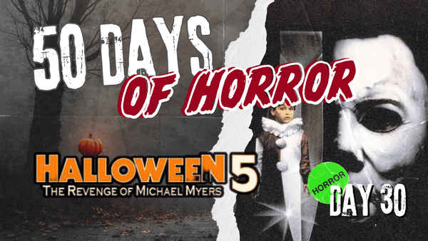 50 Days of Horror Day 30 title card for Halloween 5: The Revenge of Michael Myers (1989), featuring the film’s poster art of Jamie Lloyd in her clown costume beside Michael Myers’ pale mask.