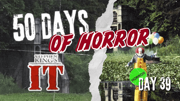 50 Days of Horror Day 39 title card for Stephen King’s It (1990), featuring Pennywise the Dancing Clown