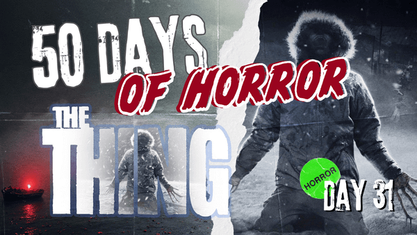 50 Days of Horror Day 31 title card for The Thing (2011), featuring the film’s poster art of a figure in a fur-hooded parka kneeling in a snowstorm, its clawed, mutated hands splayed.