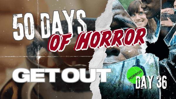 50 Days of Horror Day 36 title card for Jordan Peele’s Get Out (2017), featuring a blurred teacup and spoon beside the film’s shattered-glass