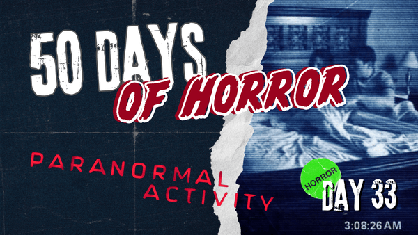 50 Days of Horror Day 33 title card for Paranormal Activity (2007), featuring a blue-tinted night-vision still of Katie and Micah asleep in their bed, with a 3:08:26 AM timestamp