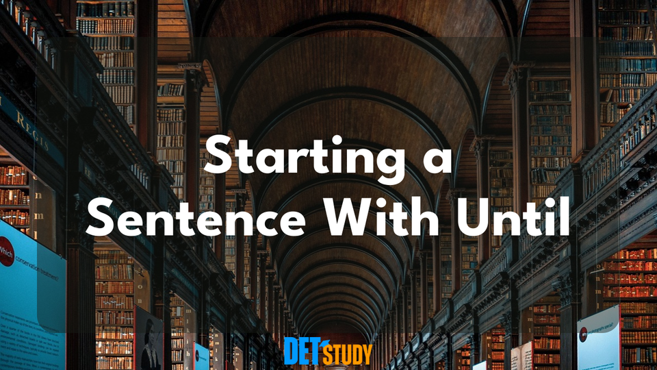 can-you-start-a-sentence-with-until