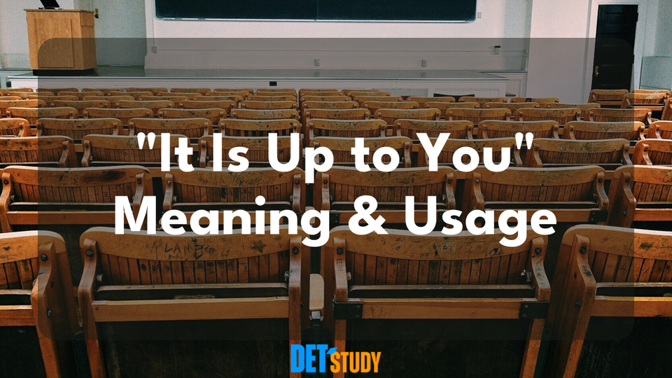 it-is-up-to-you-meaning