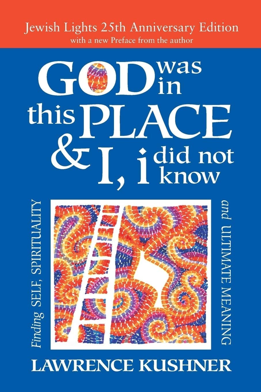 God Was in This Place & I, I Did Not Know by Rabbi Lawrence Kushner