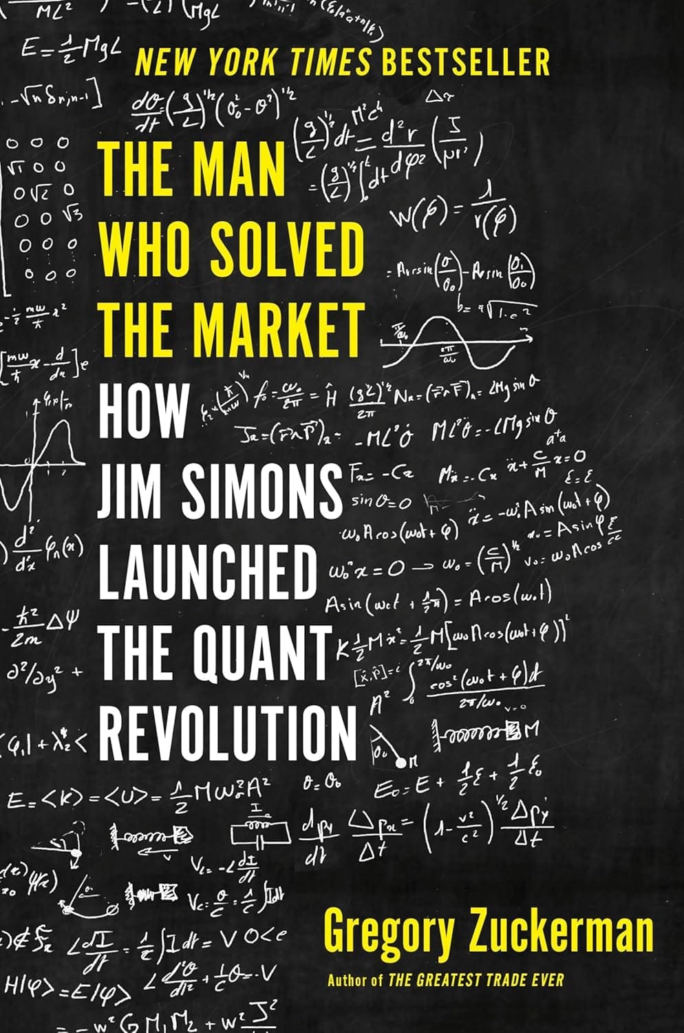 The Man Who Solved the Market: How Jim Simons Launched the Quant Revolution by Gregory Zuckerman