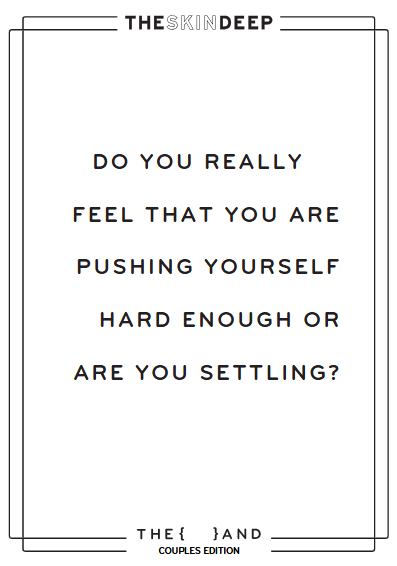 Do you really feel that your are pushing yourself hard enough or are you settling?