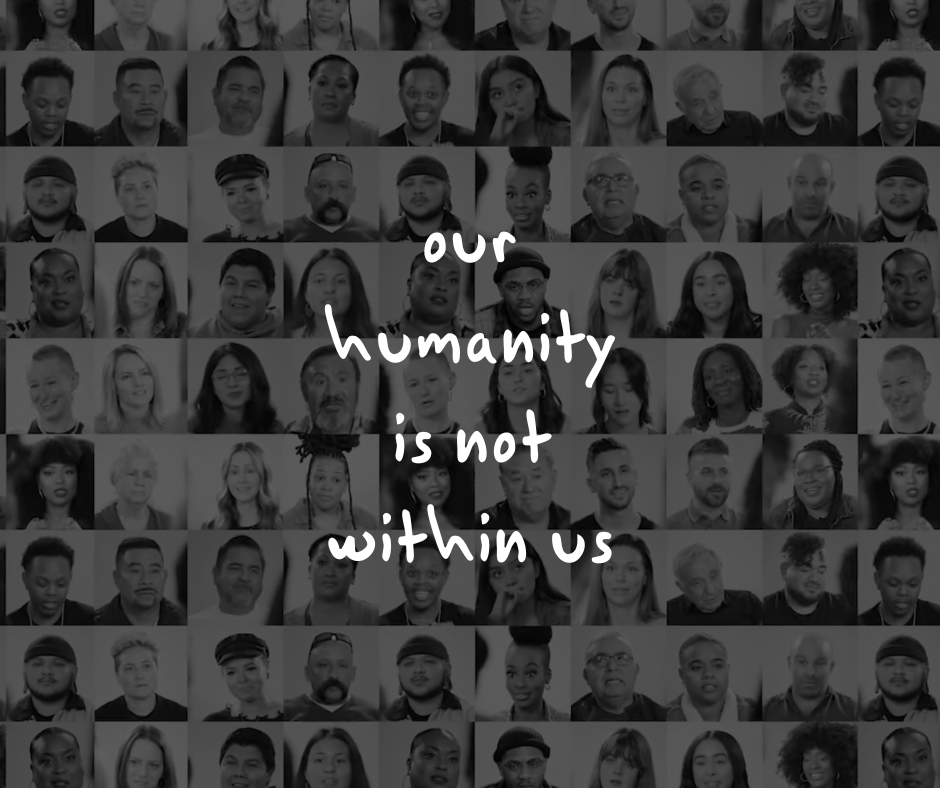 Our humanity is not within us