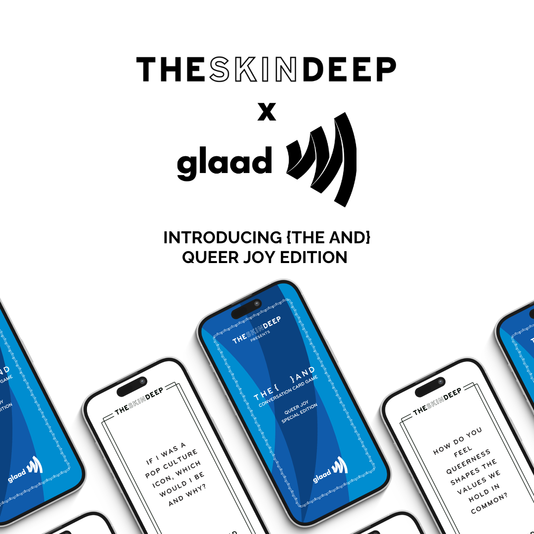 Introducing Queer Joy: A Collaboration Between The Skin Deep & GLAAD