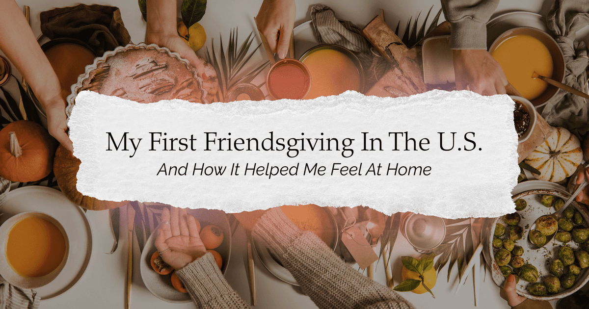 My First Friendsgiving In The U.S. As A Mexican Woman (And How It Helped Me Feel At Home)