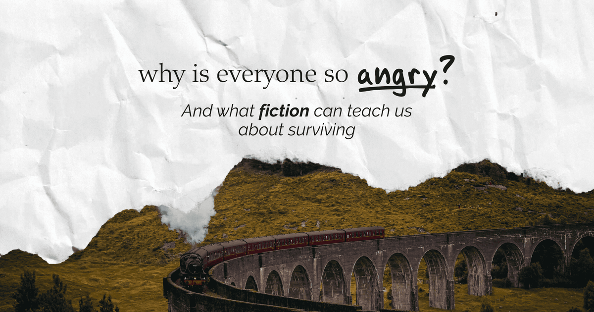 Why Is Everyone So Angry? And What Fiction Can Teach Us About Surviving It