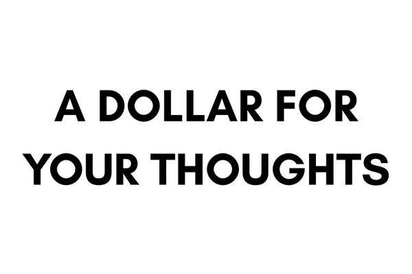 A Dollar For Your Thoughts