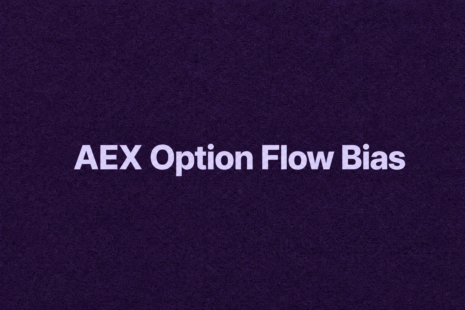 🐮 AEX Option Flow Bias: Vooralsnog mild opwaartse grind - Nieuw 😄 in de Feed