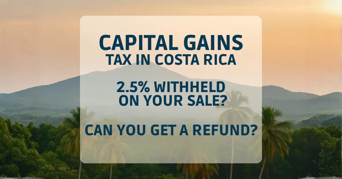 Capital Gains Tax in Costa Rica (2025): The New 2.5% Rule Explained