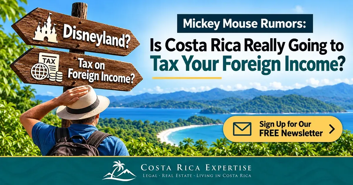 Mickey Mouse Rumors: Is Costa Rica Going to Tax Your Foreign Income?