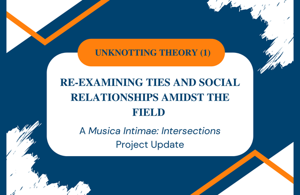 Unknotting Theory (1): Re-examining ties and social relationships amidst the field