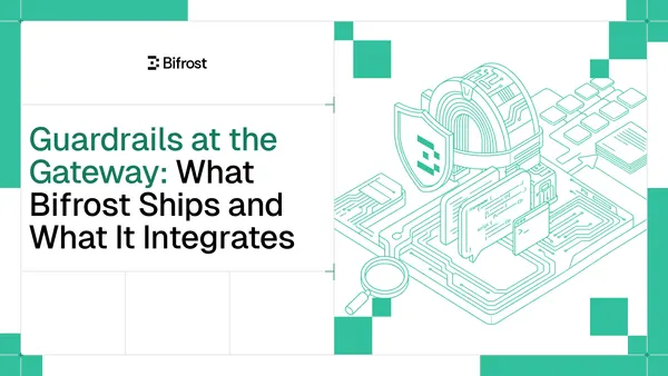 Guardrails at the Gateway: What Bifrost Ships and What It Integrates