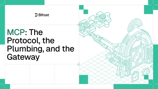 MCP: The Protocol, the Plumbing, and the Gateway