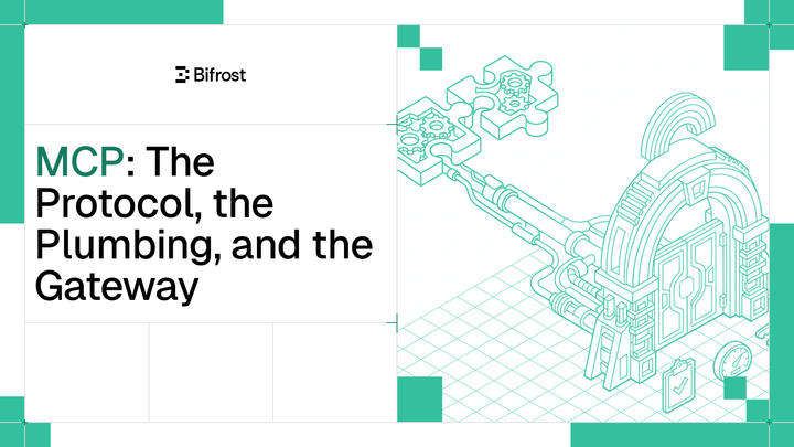 MCP: The Protocol, the Plumbing, and the Gateway