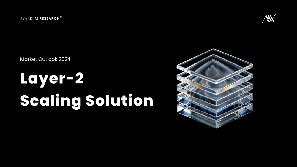 Avareum Market Outlook 2024: Layer-2 Scaling Solution post image
