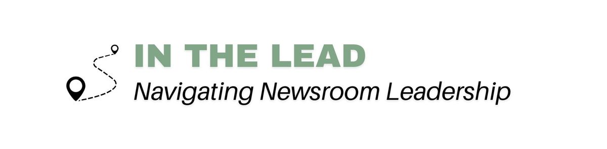 Three domains no newsroom leader can ignore