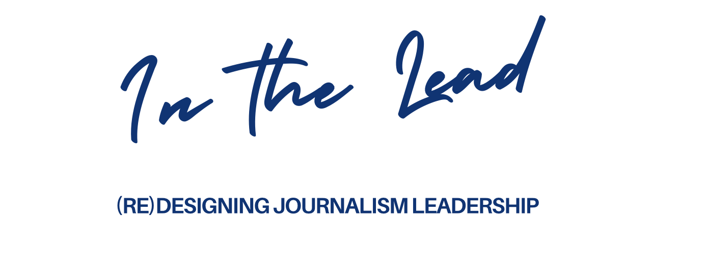 In the Lead: (re)Designing Journalism Leadership