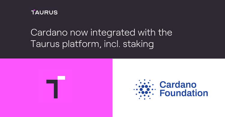 Taurus integrates Cardano to its platform, incl. staking