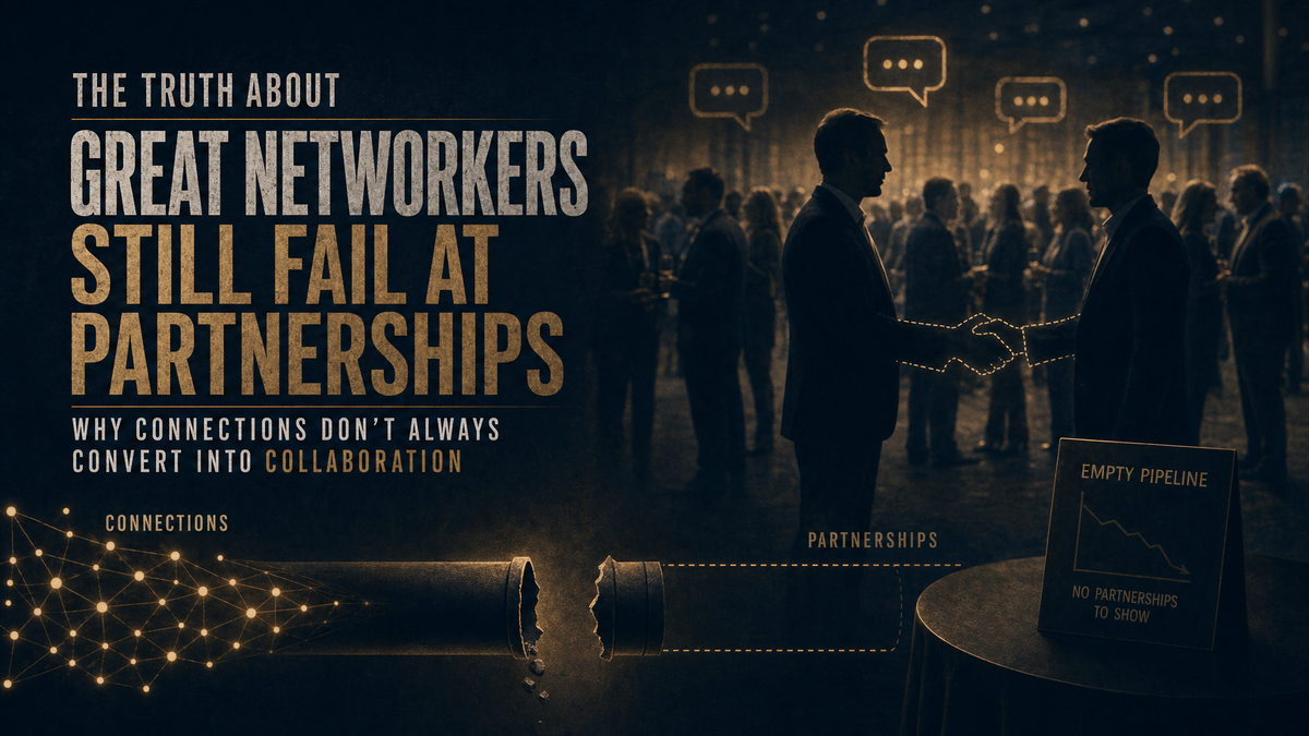 Why Founders Who Are Great at Networking Still Fail at Partnerships (They're Not the Same Thing)
