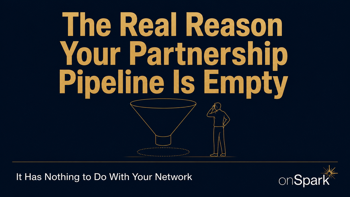 The Real Reason Your Partnership Pipeline Is Empty