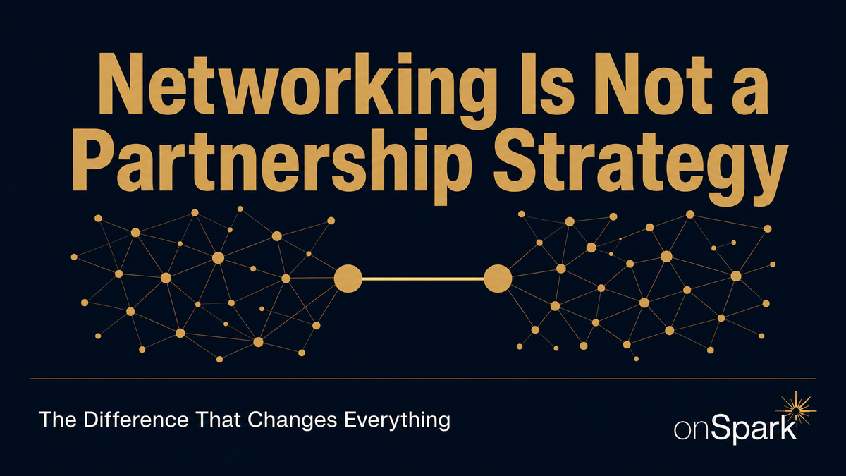 Networking Is Not a Partnership Strategy