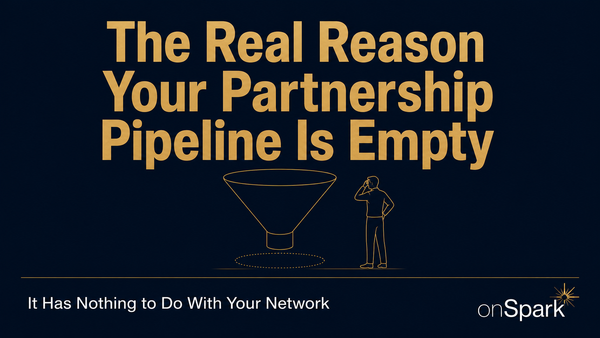 The Real Reason Your Partnership Pipeline Is Empty