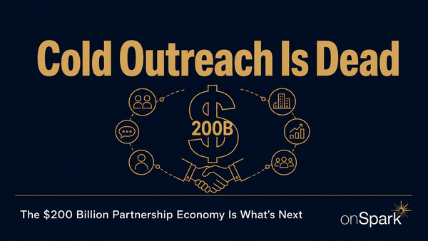 Cold Outreach Is Dead. The $200 Billion Partnership Economy Is What's Next.