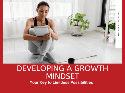 Developing a Growth Mindset: Your Key to Limitless Possibilities