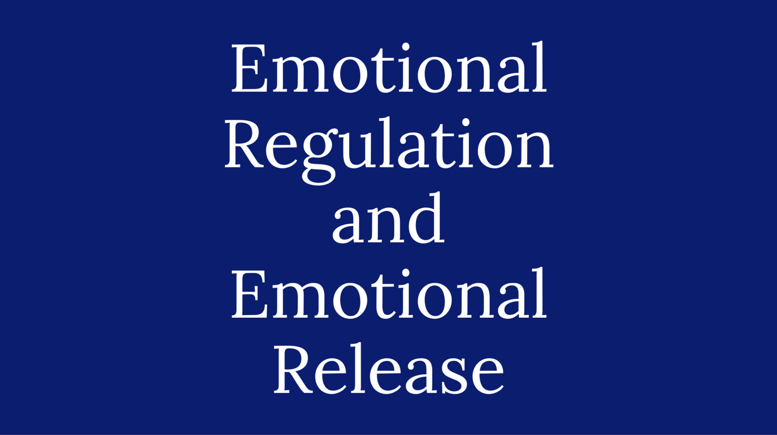 Emotional Regulation and Emotional Release