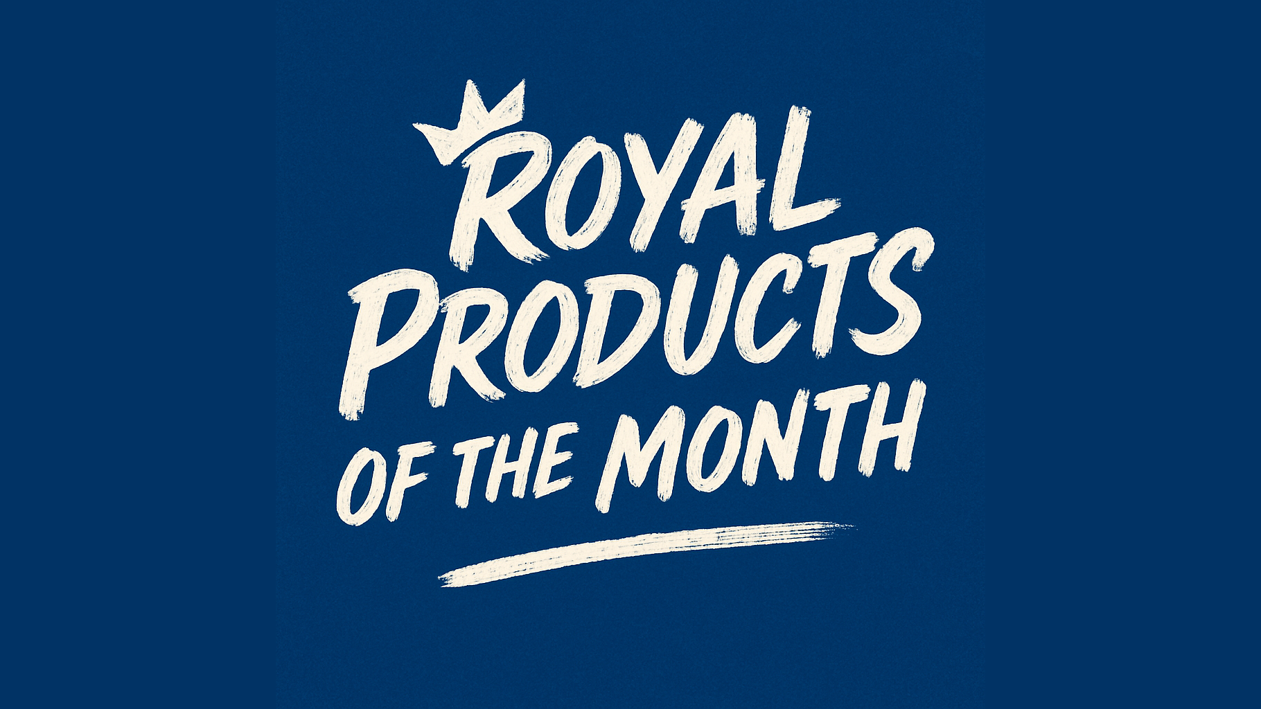 👑 Royal Products of the Month im August