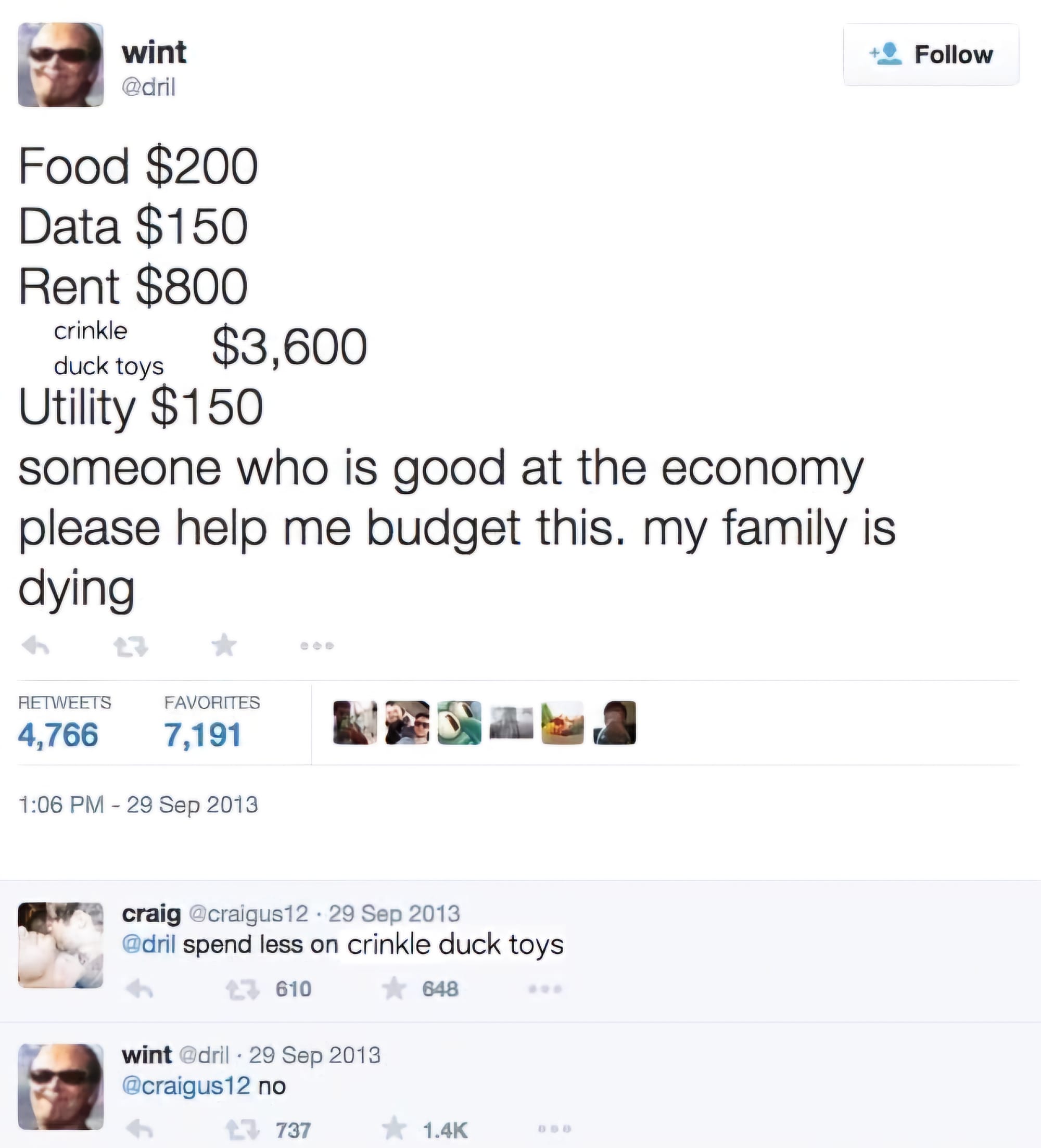 Edited meme by Dril: "Food $200, Data $150, Rent $800, crinkle duck toys $3600, Utility $150. Someone who is good at the economy please help me budget this. My family is dying. Craig tweets: Dril spend less on crinkle duck toys. Dril: no.