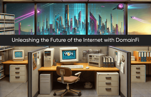 Unleashing the Future of the Internet with DomainFi