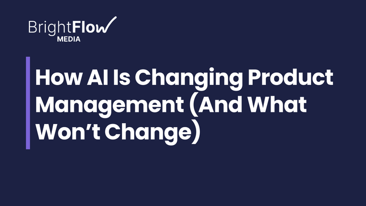 How AI Is Changing Product Management (And What Won’t Change)
