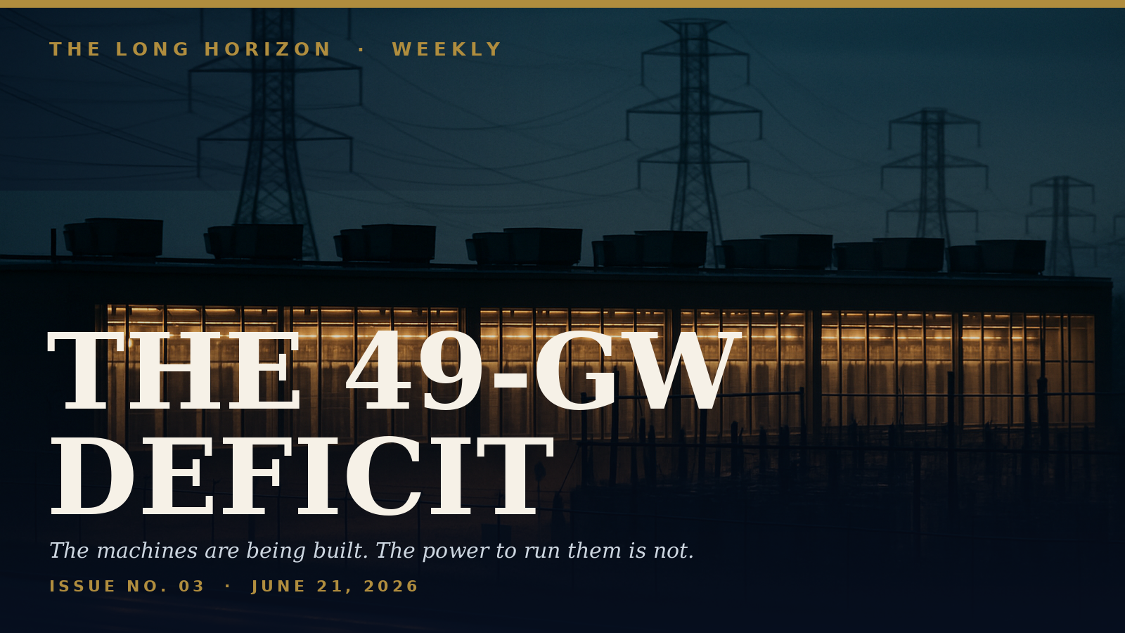 The Long Horizon — The 49-GW Deficit