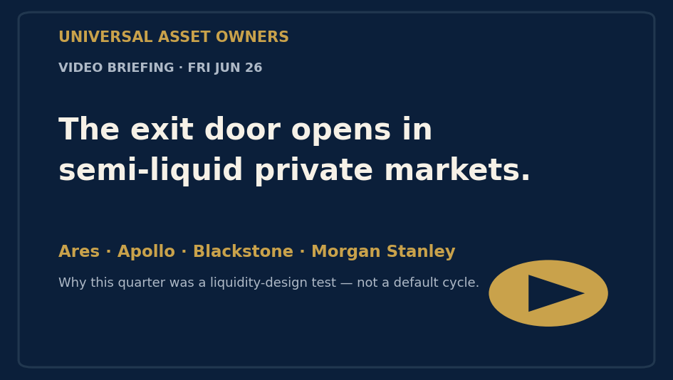 Watch today's video briefing: the exit door opens in semi-liquid private markets