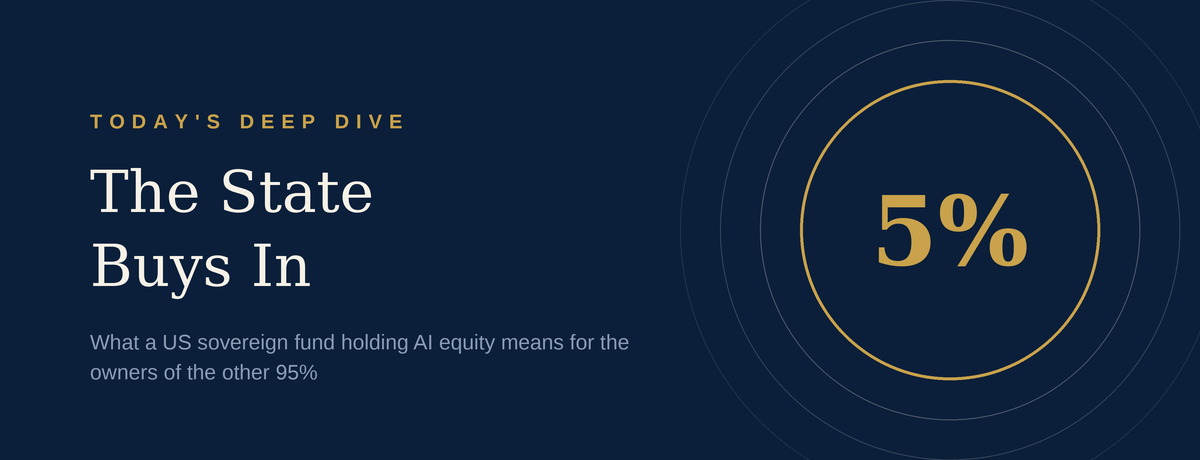Today's deep dive: The State Buys In - what a public stake in frontier AI would mean for the owners of the other 95%