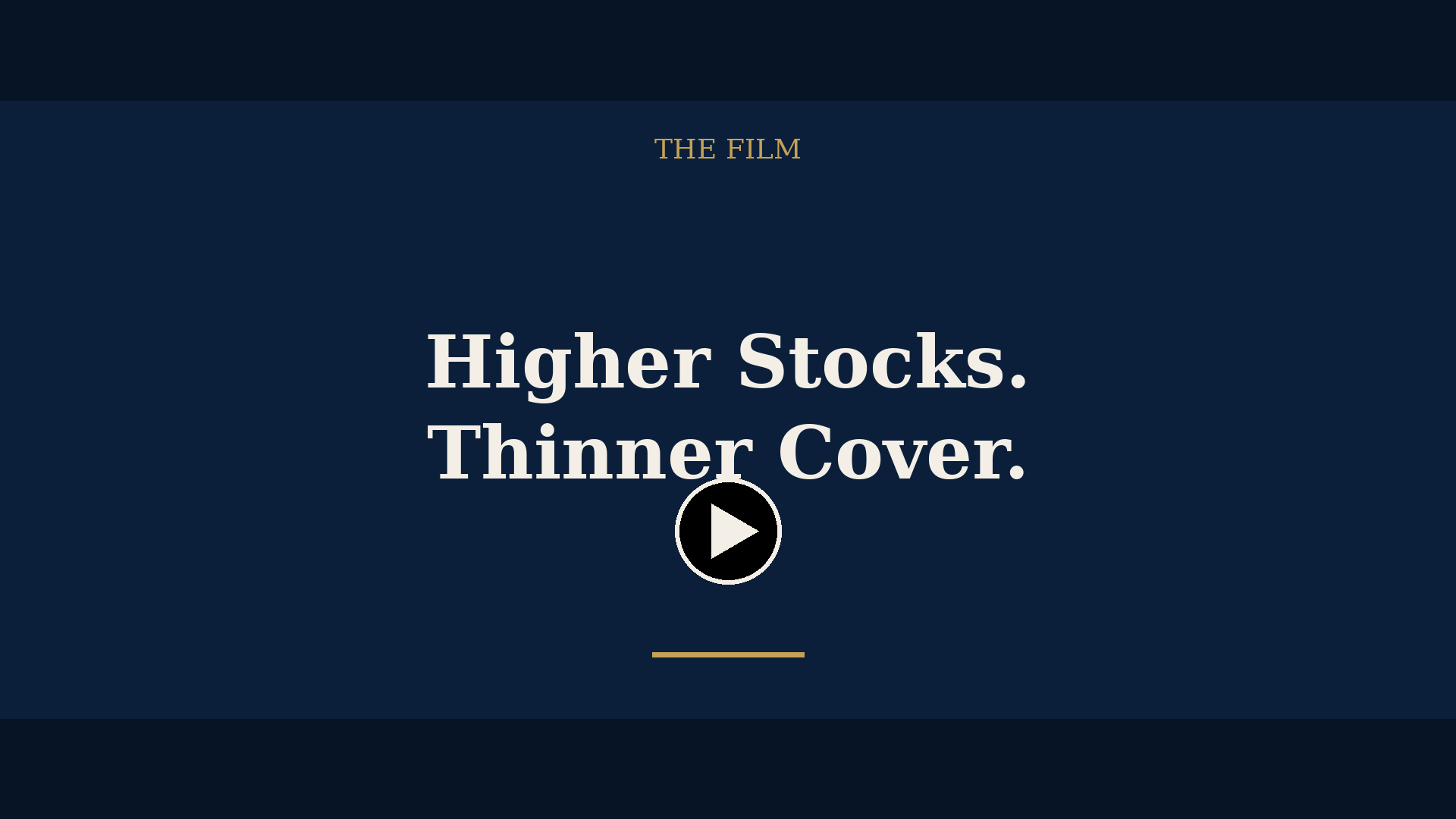 Cinematic letterboxed title card with play badge: The Film - Higher Stocks, Thinner Cover. Sixty-five seconds.