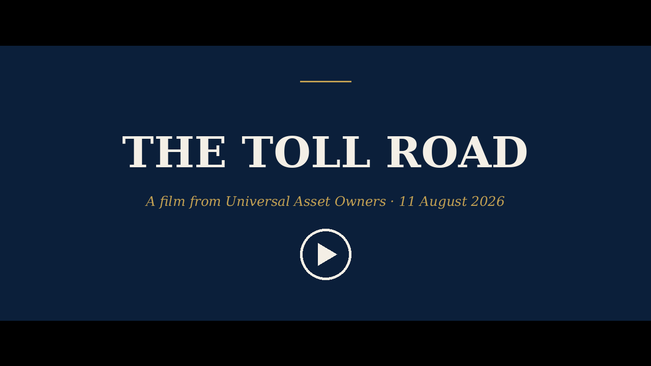 Cinematic title card with play badge: The Toll Road, a film from Universal Asset Owners.