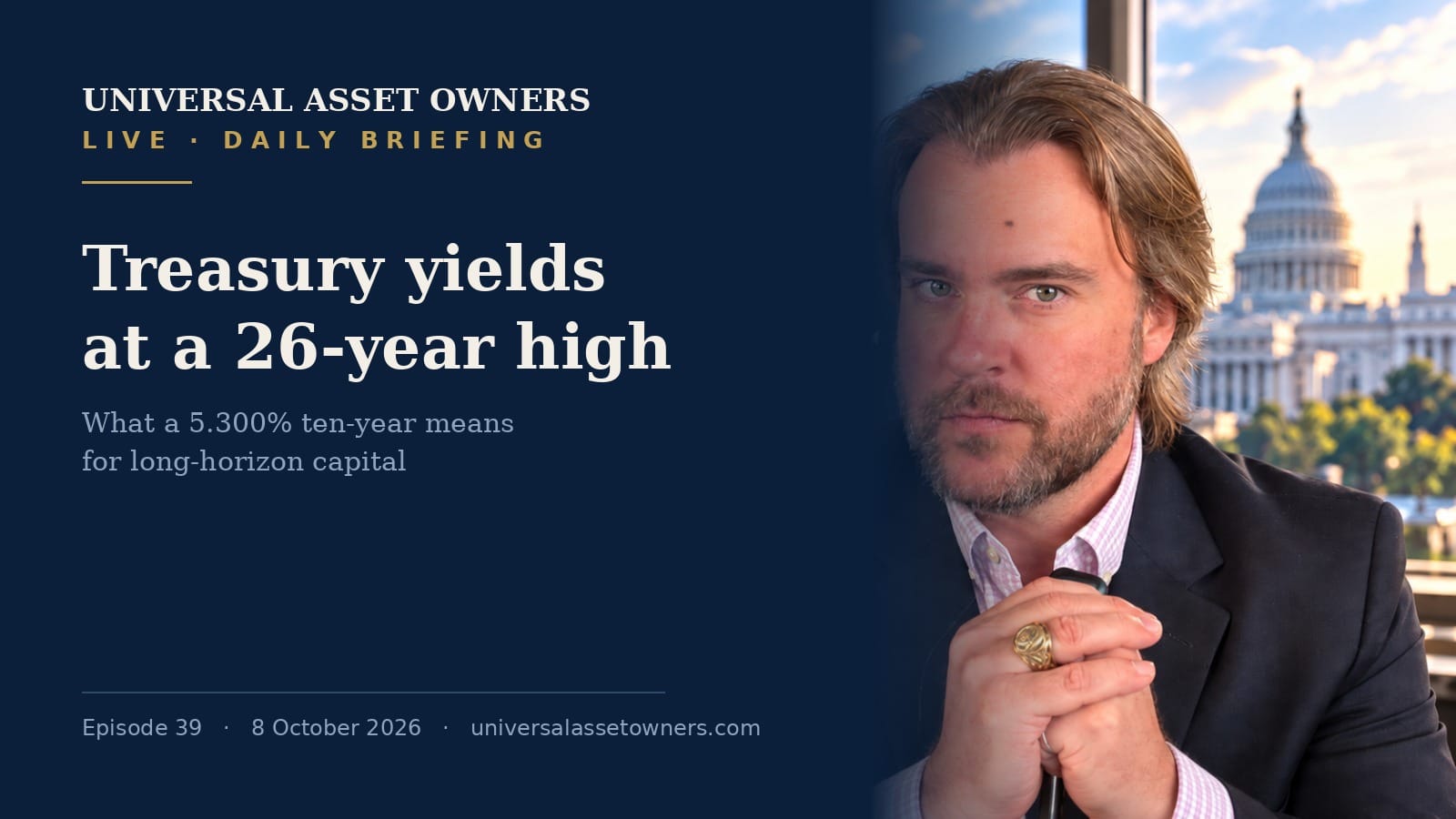 UAO Live, episode 39, recorded 2026-10-08: Treasury yields at a 26-year high, what it means for long-horizon capital. Tap to watch on YouTube.