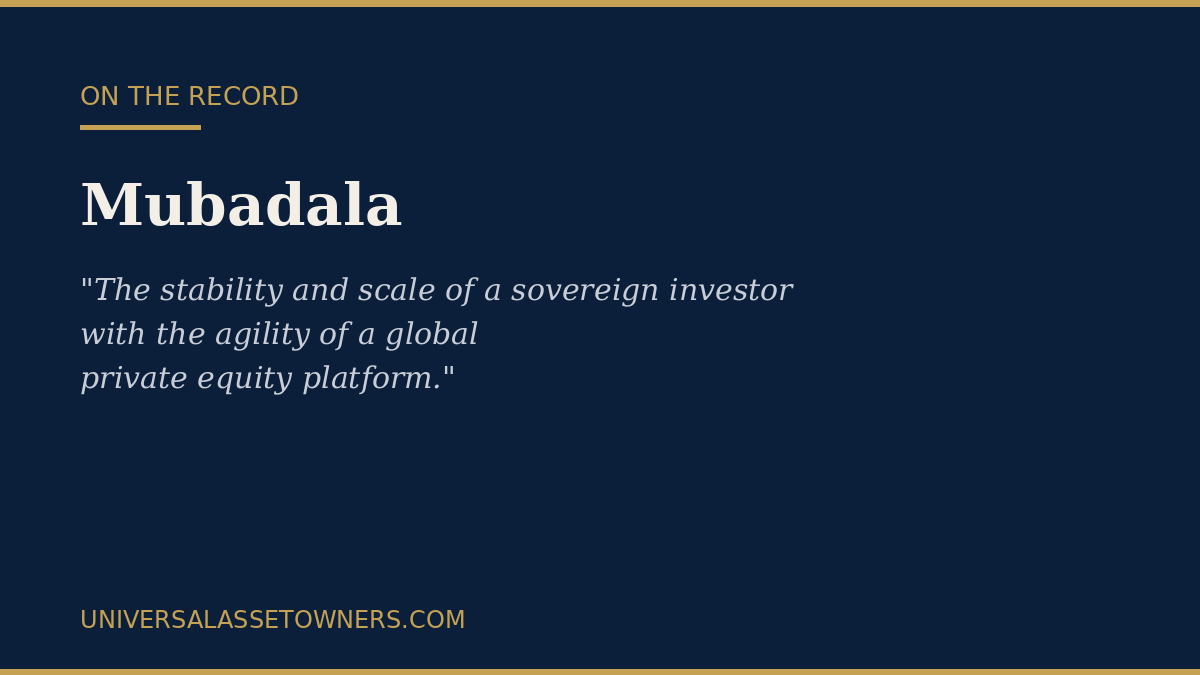 Mubadala to UAO: Scale of a Sovereign, "Agility of a Global Private Equity Platform"