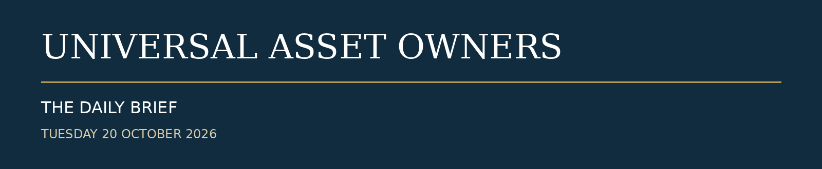 Universal Asset Owners Daily Brief — Tuesday 20 October 2026