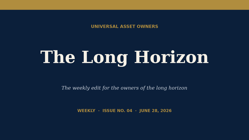 The Long Horizon · Weekly — Issue No. 04 · June 28, 2026
